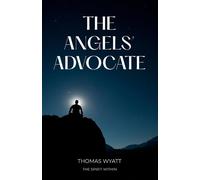 Thomas Wyatt The Angels' Advocate: The Spirit Within Paperback Book Thomas Wyatt Multicolor