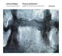 Thomas Zehetmair - Heinz Holliger: Violinkonzert