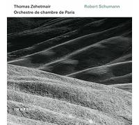 Thomas Zehetmair & Orchestre de Chambre de Paris - Schumann: Violin Concerto, Symphony No. 1, Phantasie