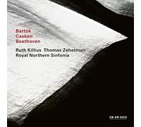 Thomas Zehetmair, Ruth Killius & Royal Northern Sinfonia - Bartok, Casken, Beethoven