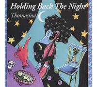 Thomasina - Holding Back the Night