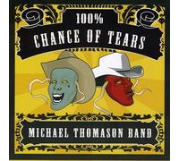Thomason, Michael Band - 100Percent Chance of Tears