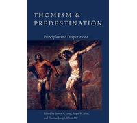 Thomism and Predestination: Principles and Disputations