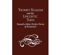Thomist Realism and the Linguistic Turn: Toward a More Perfect Form of Existence