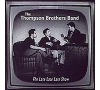 Thompson Brothers Band - Late Late Late Show