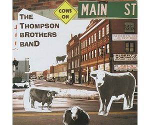 Thompson Brothers Band, the - Cows on Main Street