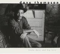 Thompson Dave - Little Dave and Big Love [CD]