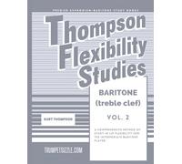 Thompson Flexibility Studies for Baritone (treble clef) Vol. 2: A comprehensive method of study in lip flexibility for the intermediate baritone player