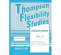 Thompson Flexibility Studies for French Horn Vol. 2: A comprehensive method of study in lip flexibility for the intermediate french horn player
