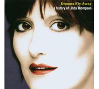 Thompson, Linda - Dreams Fly Away: A History Of Linda Thompson