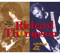 Thompson, Richard - Watching the Dark: The History of Richard Thompson
