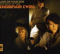 Thompson Twins - Love On Your Side: The Best Of The Thompson Twins