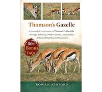 Thomson’s Gazelle: A Grounded Exploration of Thomson’s Gazelle Biology, Behavior, Welfare Limits, and the Ethics of Stewardship Beyond Possession