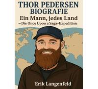 Thor Pedersen Biografie: Ein Mann, jedes Land - Die Once Upon a Saga-Expedition.