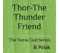 Thor-The Thunder Friend (The Norse Gods series)