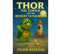 Thor the Turtle and the Rocket to the Moon (Thor Adventures)