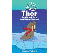 Thor the Walrus, A Story You Will Never Thaw-get