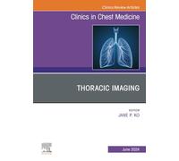 Thoracic Imaging, An Issue of Clinics in Chest Medicine, E-Book: Volume 45-2 (The Clinics: Internal Medicine, Volume 45-2)