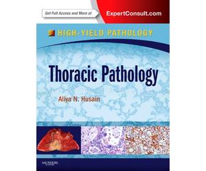 Thoracic Pathology: A Volume in the High Yield Pathology Series (Expert Consult - Online and Print)