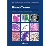 Thoracic tumours: Who Classification of Tumours: 5 (World Health Organization Classification of Tumours)