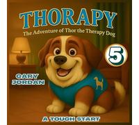 Thorapy: The Adventure of Thor the Therapy Dog; A TOUGH START
