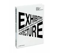 Thordis Arrhenius Place and Displacement Exhibiting Architecture (Paperback)