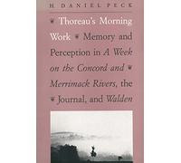 Thoreau′s Morning Work - Memory & Perception in a Week on the Concord & Merrimack Rivers, the Journal & Walden (Paper): Memory and Perception in A ... Merrimack Rivers, the "Journal", and Walden