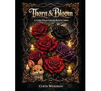 Thorn & Bloom: A Gothic Flower Coloring Book for Adults