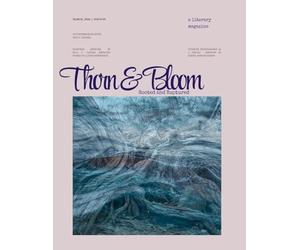 Thorn & Bloom Magazine Issue 05: Rooted and Ruptured
