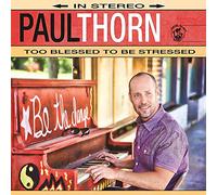 Thorn, Paul - Too Blessed to Be Stressed