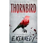 Thornbird: from E. Kennedy, the New York Times bestselling romance author of the Off-Campus series, aka Elle Kennedy!: Book 1