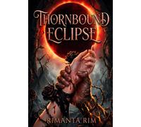 Thornbound Eclipse: A Dark Romantasy of Fated Mates, Enemies to Lovers & a Cursed Dragon King (The Eclipse Series)