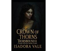 Thornbound II - Crown of Thorns: A dark Fantasy Short Story (Thornbound Trilogy CAN)