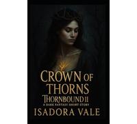 Thornbound II - Crown of Thorns: A dark Fantasy Short Story (Thornbound Trilogy US)