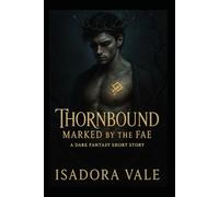 Thornbound - Markes by the Fae: A sensual romantasy of wild magic, ancient curses, and forbidden desire (Thornbound Trilogy CAN)