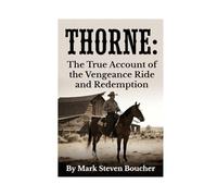Thorne:: The True Account of the Vengeance Ride and Redemption (The Marshals Series)