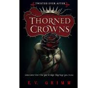 Thorned Crowns: (A twisted Sleeping Beauty retelling) (Twisted Ever After)