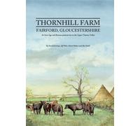 Thornhill Farm, Fairford, Gloucestershire : An Iron Age and Roman pastoral site in the Upper Thames Valley