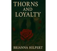 Thorns and Loyalty: Where love was forbidden, and legacy was war.