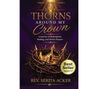 Thorns Around My Crown: A Journey of Redemption, Healing and Divine Purpose (Throne Talk Series)