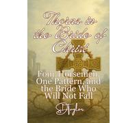 Thorns in the Bride of Christ: Four Horsemen, One Pattern, and the Bride Who Will Not Fall (The KIngs, Prophets and Messengers of the Bible)