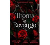 Thorns Of Revenge: A Dark Romance Series: Three dark workplace love affairs fuelled by revenge. Perfect for fans of spicy erotic romance in 2025!