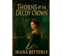Thorns of the Decoy Crown: 1 (The Gilded Sails Chronicles)