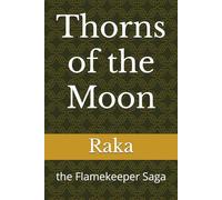 Thorns of the Moon: the Flamekeeper Saga