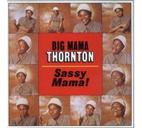 Thornton, Big Mama - Sassy Mama!