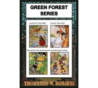 Thornton W. Burgess Collection - The Green Forest Series: Lightfoot the Deer, Blacky the Crow, Whitefoot the Wood Mouse, & Buster Bear's Twins