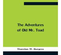 Thornton W. Burgess The Adventures Of Old Mr. Toad Paperback Book Thornton W. Burgess Multicolor