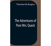Thornton W. Burgess The Adventures Of Poor Mrs. Quack Paperback Book Thornton W. Burgess Multicolor