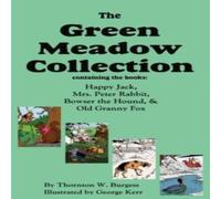 Thornton W. Burgess The Green Meadow Collection: Happy Jack, Mrs. Peter Rabbit, Bowser Thornton W. Burgess Multicolor