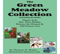 Thornton W. Burgess The Green Meadow Collection: Happy Jack, Mrs. Peter Rabbit, Bowser Thornton W. Burgess Multicolor